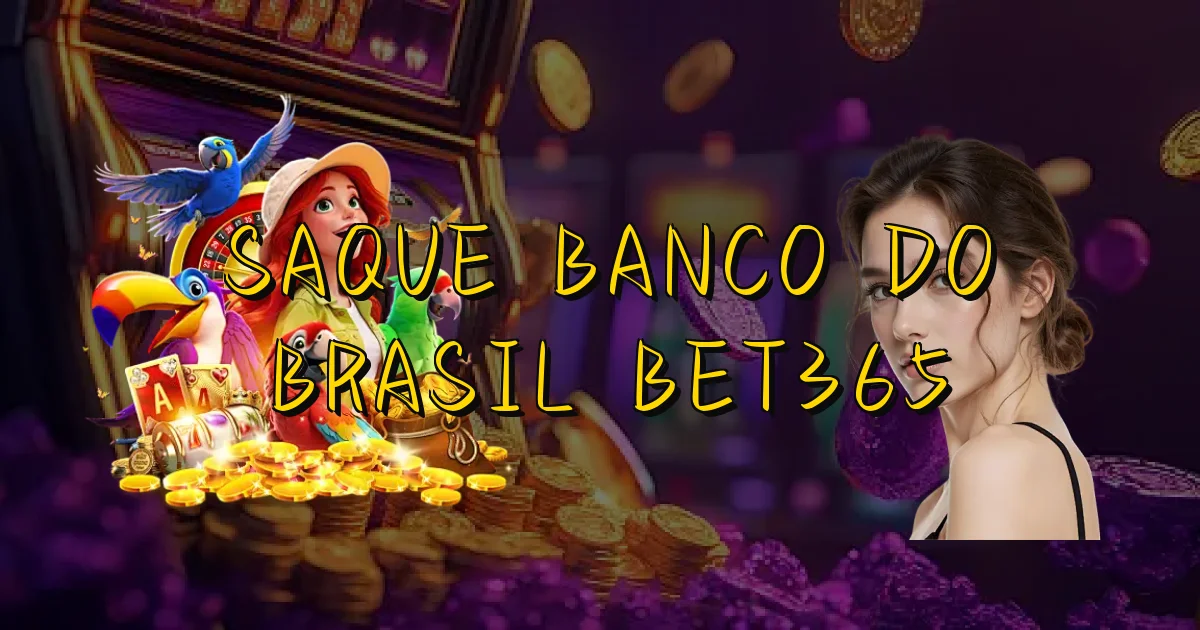 Saque Banco Do Brasil Bet365 Oficial