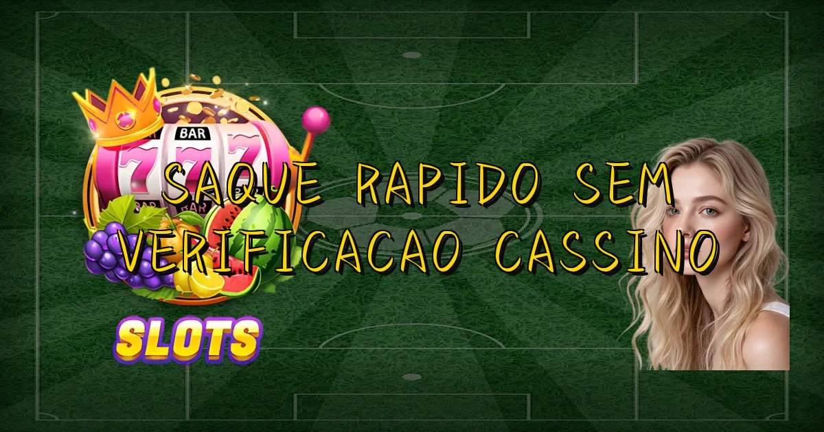 Saque Rapido Sem Verificacao Cassino Oficial