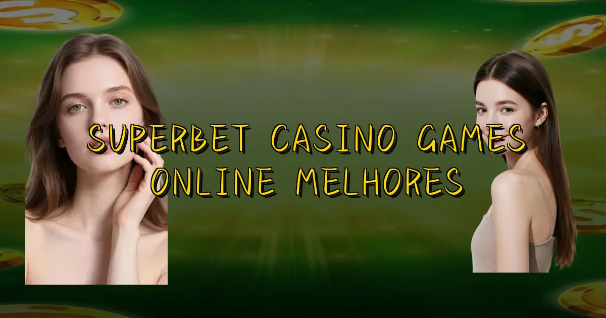 Superbet Casino Games Online Melhores Oficial