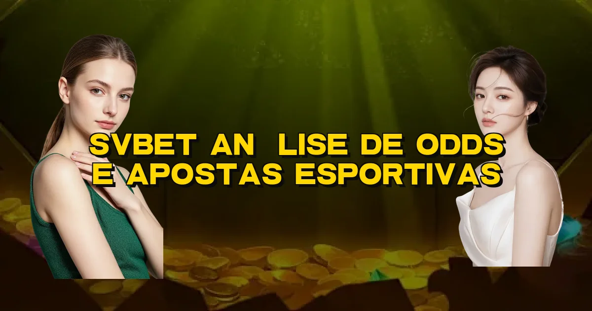 Svbet Análise De Odds E Apostas Esportivas Oficial