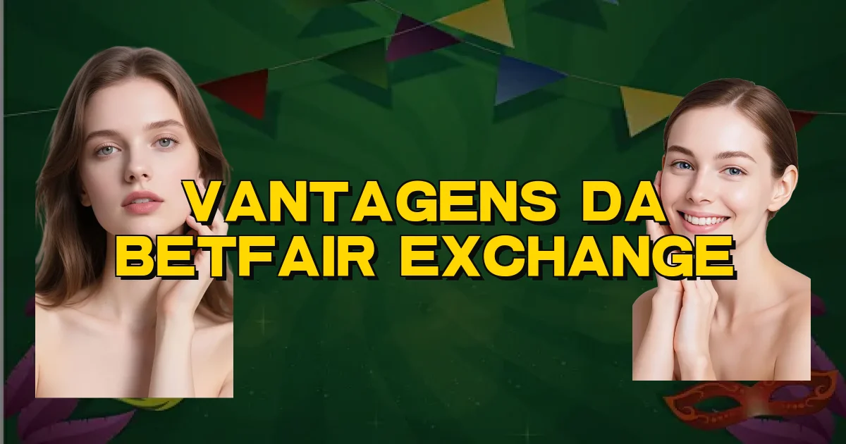 Vantagens Da Betfair Exchange Oficial